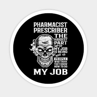 Pharmacist Prescriber T Shirt - The Hardest Part Gift Item Tee Magnet